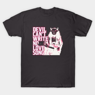 Devil Can't Write No Love Song T-Shirt